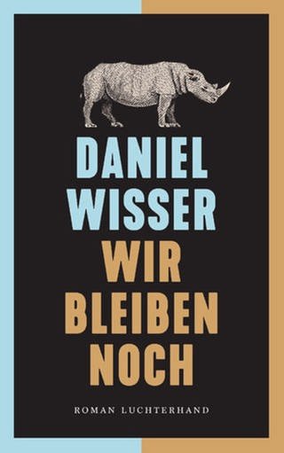 Cover des Buches Daniel Wisser: Wir bleiben noch (Foto: Pressestelle, Luchterhand )
