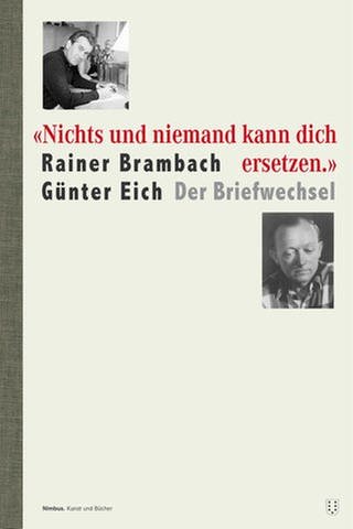 Cover des Buches Rainer Brambach, Günter Eich: „Nichts und niemand kann dich ersetzen" (Foto: Pressestelle, Nimbus)
