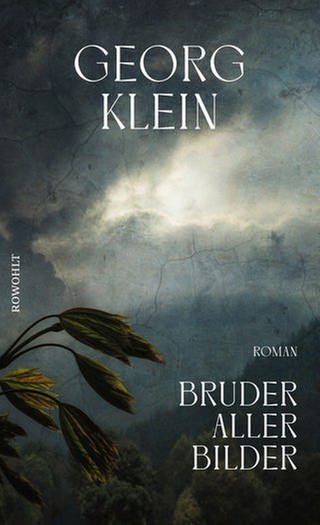 Cover des Buches Georg Klein: Bruder aller Bilder (Foto: Pressestelle, Rowohlt Verlag)