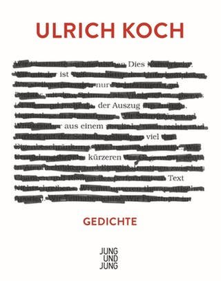 Cover des Buches Ulrich Koch: Dies ist nur der Auszug aus einem viel kürzeren Text (Foto: Pressestelle, Jung und Jung Verlag)