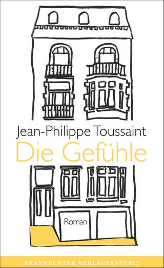 Cover des Buches Jean-Philippe Toussaint: Die Gefühle  (Foto: Pressestelle, Frankfurter Verlagsanstalt)