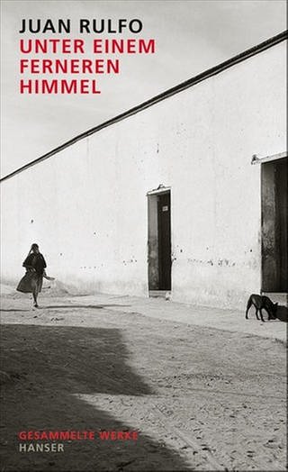 Cover des Buches Juan Rulfo: Unter einem ferneren Himmel (Foto: Pressestelle, Hanser Verlag)
