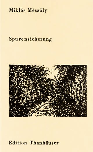 Cover des Buches Miklós Mészöly: Spurensicherung (Foto: Pressestelle, Thanhäuser Edition)