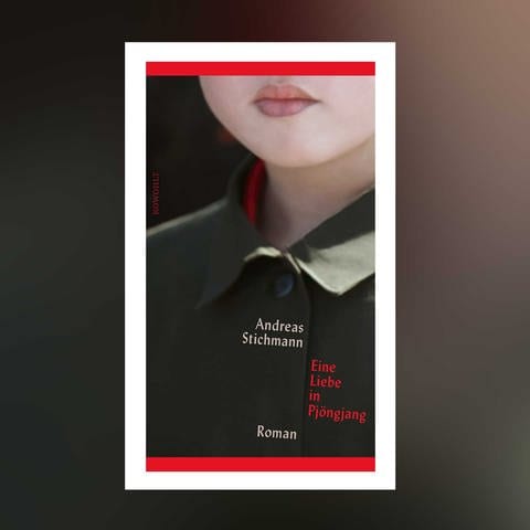 Buchcover: "Eine Liebe in Pjöngjang" von Andreas Stichmann