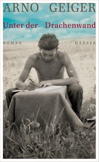 Buchcover: Arno Geiger: Unter der Drachenwand (Foto: SWR, Hanser -)