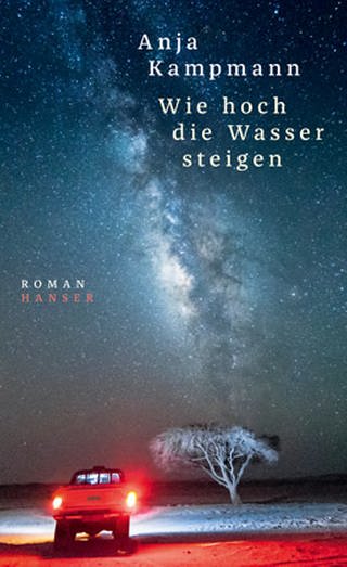 Buchcover: Anja Kampmann: Wie hoch die Wasser steigen (Foto: SWR, Hanser -)
