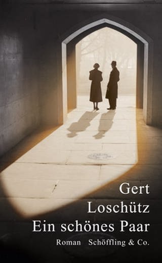 Buchcover: Gert Loschütz: Ein schönes Paar (Foto: SWR, Schöffling Verlag -)