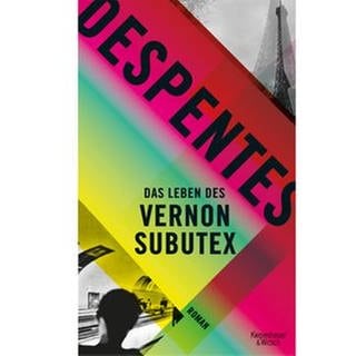 Buchcover von Virginie Despentes: Das Leben des Vernon Subutex (Foto: SWR, Kiepenheuer & Witsch -)
