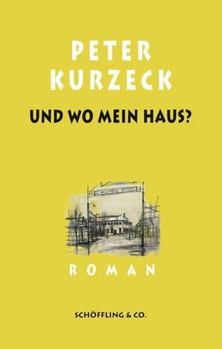 Cover des Buches Peter Kurzeck: Und wo mein Haus? (Foto: Pressestelle, Verlag: Schöffling)