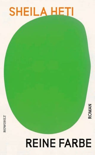 Cover des Buches Sheila Heti: Reine Farbe (Foto: Pressestelle, Rowohlt Verlag)
