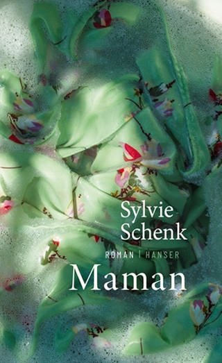 Cover des Buches Sylvie Schenk: Maman (Foto: Pressestelle, Verlag: Hanser Verlag)