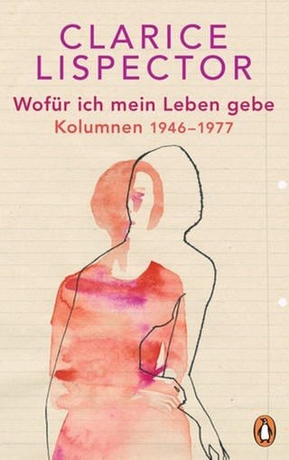 Cover des Buches Wofür ich mein Leben gebe von Clarice Lispector (Foto: Pressestelle, Penguin Verlag)