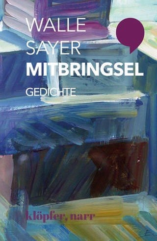 Cover des Buches Walle Sayer: Mitbringsel. Gedichte (Foto: klöpfer, narr Verlag)