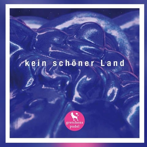 CD-Cover  „Kein schöner Land“ von Gretchens Pudel (Foto: Label Sturm & Klang)