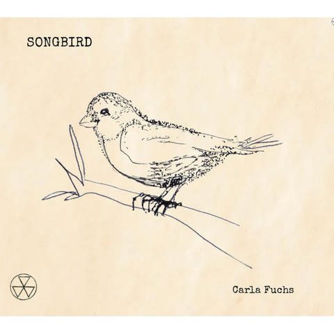 Album „Songbird“ von Carla Fuchs (Foto: Talking Elephant Records )