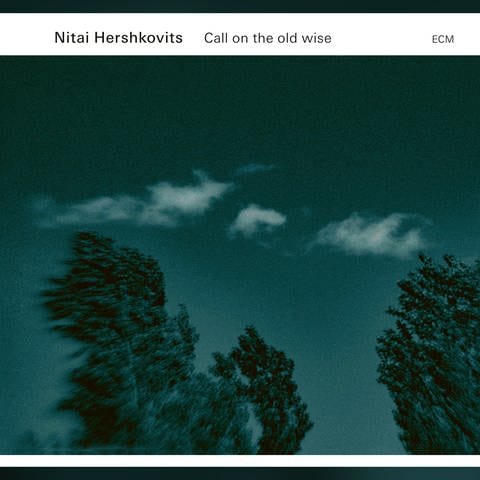 Call on the old wise - CD von Nitai Hershkovits (Foto: Pressestelle, ECM Records)