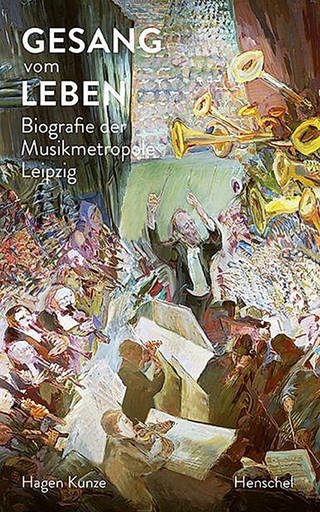 Gesang vom Leben - Biografie der Musikmetropole Leipzig