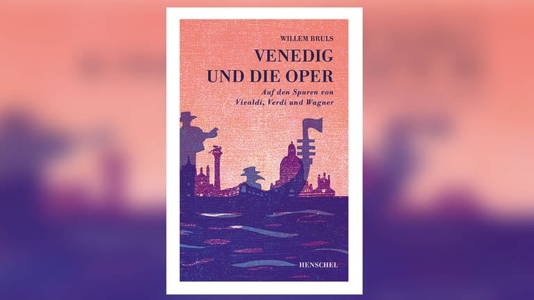 Willem Bruls: Venedig und die Oper - Auf den Spuren von Vivaldi, Verdi und Wagner