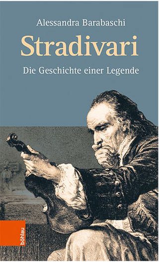 Alessandra Barabaschi: Stradivari – Die Geschichte einer Legende (Foto: Pressestelle, Böhlau-Verlag)