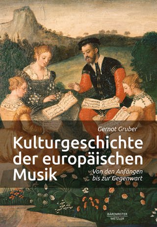 Gernot Gruber: Kulturgeschichte der europäischen Musik (Foto: Pressestelle, J.B. Metzler)