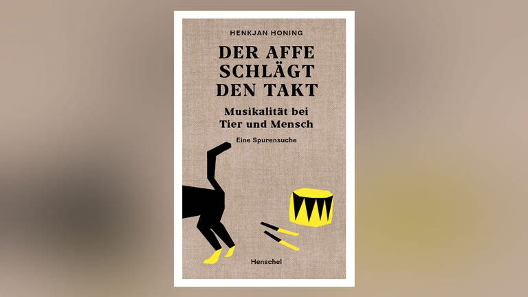 Buch-Cover: Henkjan Honing: „Der Affe schlägt den Takt. Musikalität bei Tier und Mensch.“ (Foto: Pressestelle, Henschel Verlag)