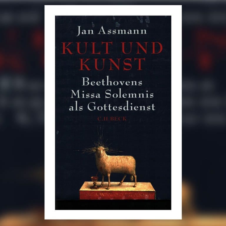Jan Assmanns Buch „Beethovens Missa Solemnis als Gottesdienst“ (Foto: Pressestelle, C.H. Beck)