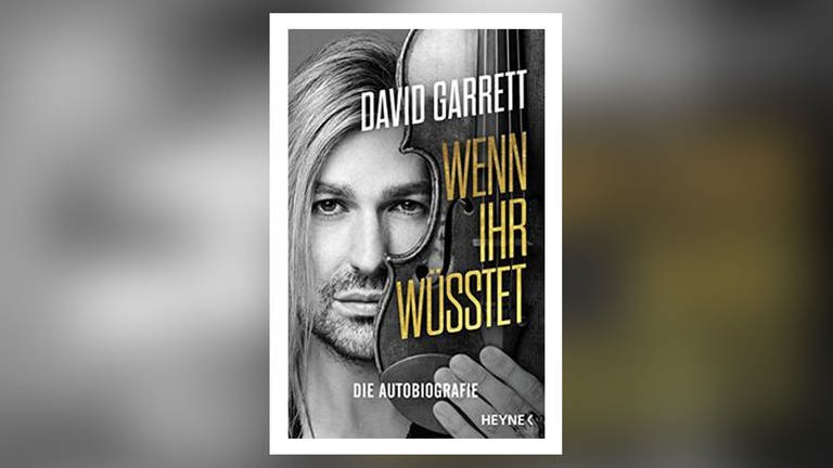 David Garrett: „Wenn ihr wüsstet“ (Foto: Pressestelle, Heyne Verlag)