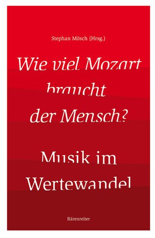 Wieviel Mozart braucht der Mensch? (Foto: Pressestelle, Bärenreiter)