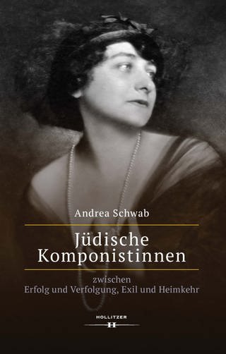 Andrea Schwab: Jüdische Komponistinnen (Buchcover) (Foto: Pressestelle, Hollitzer Wissenschaftsverlag Wien )