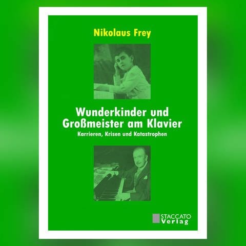 Wunderkinder und Großmeister am Klavier: Karrieren, Krisen und Katastrophen (Foto: Pressestelle, Staccato Verlag)