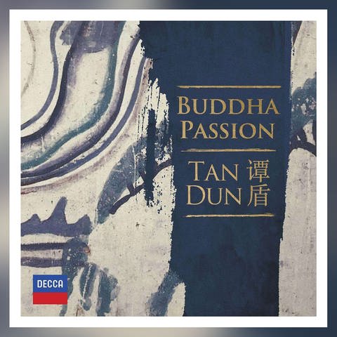 Tan Dun: Buddha Passion für Soli, Chor & Orchester