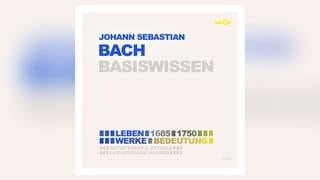 Hörbuch: Johann Sebastian Bach – Basiswissen