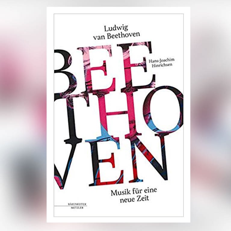Buch-Cover: Hans-Joachim Hinrichsen: Ludwig van Beethoven - Musik für eine neue Zeit