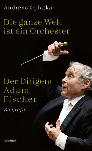 Buch-Titel: Andreas Oplatka - Die ganze Welt ist ein Orchester (Foto: Pressestelle, Hanser Literaturverlage)