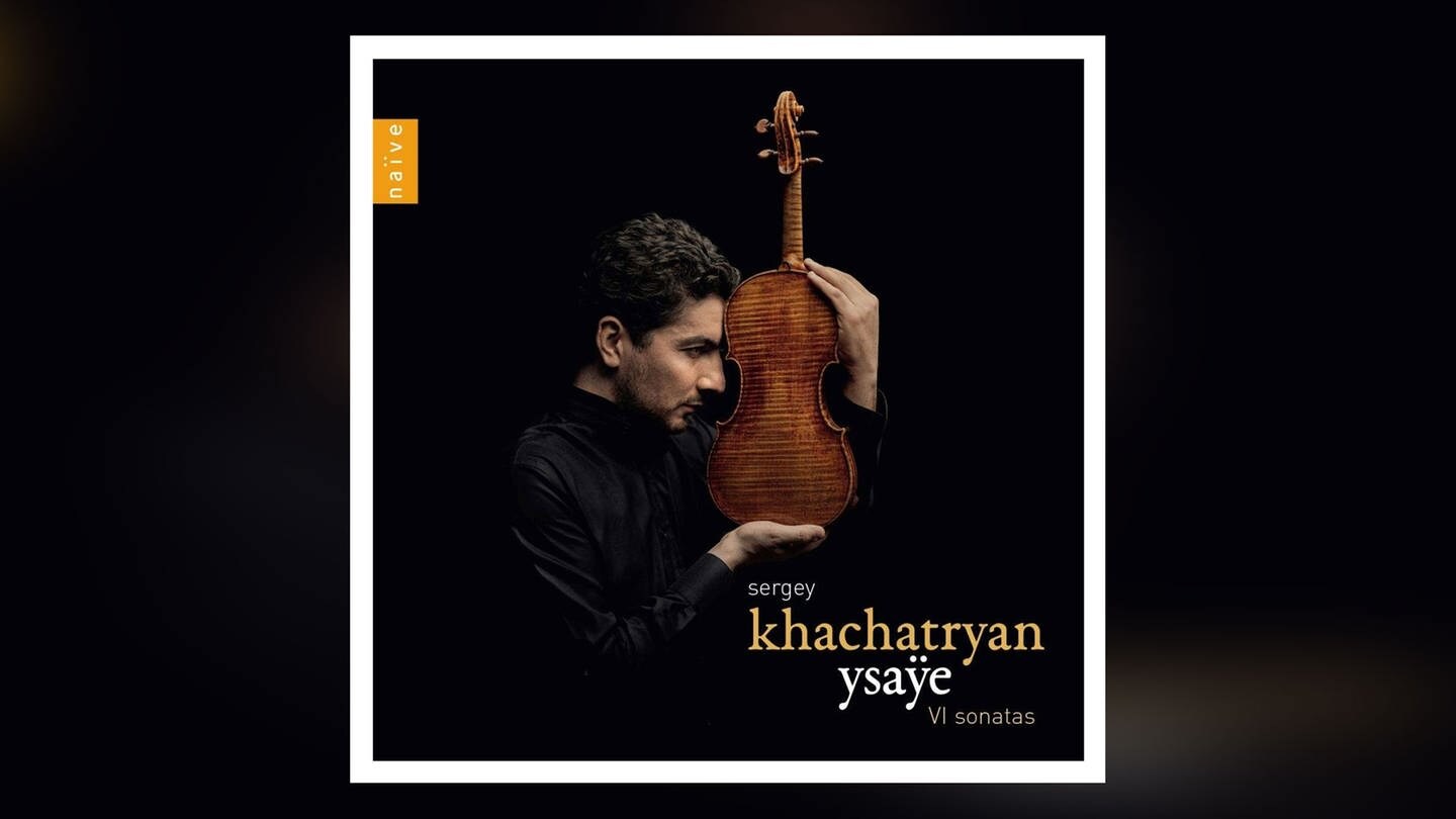 Album-Cover: Khachatryan spielt Ysaÿe (Foto: Naive)