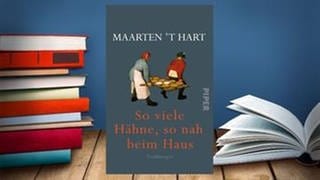 Buchcover:  Maarten `t Hart: So viele Hähne, so nah beim Haus (Foto: Pressestelle, www.piper.de -)