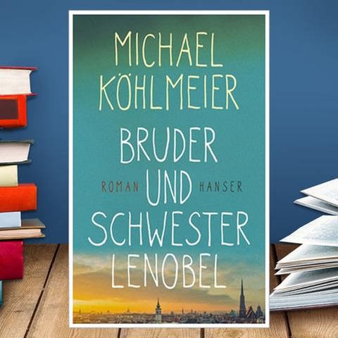 Buchcover: Michael Köhlmeier: Bruder und Schwester Lenobel (Foto: Pressestelle, www.hanser.de -)