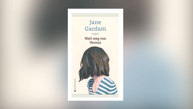 Buchcover: Jane Gardam: Weit weg von Verona (Foto: Pressestelle, www.hanser-literaturverlage.de -)