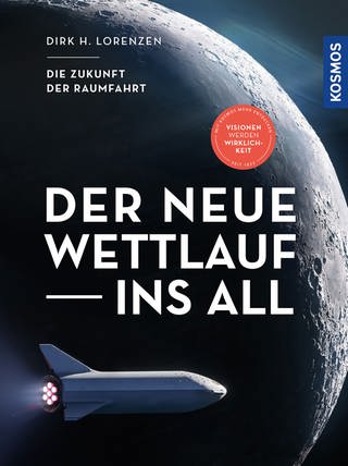 Buchcover: Der neue Wettlauf ins All | Von Dirk Lorenzen (Foto: Kosmos Verlag)