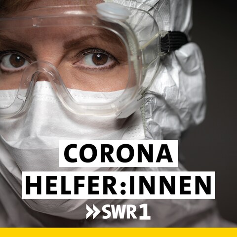 SWR1 Podcast zu Covid-19Corona: Was Ärzt:innen und Helfer:innen wirklich erleben (Foto: SWR, Collage)