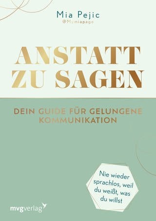 Buchcover: Anstatt zu sagen von Mia Pejic (Foto: mvg Verlag)