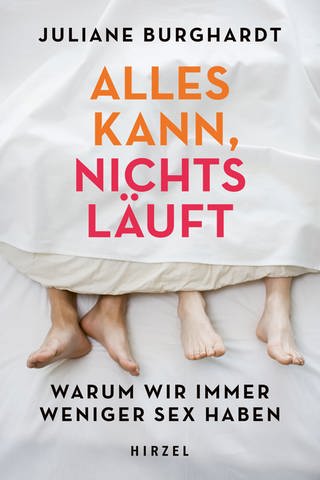 Cover: Alles kann, nichts läuft: Warum wir immer weniger Sex haben von Juliane Burghardt (Foto: S. Hirzel Verlag GmbH)