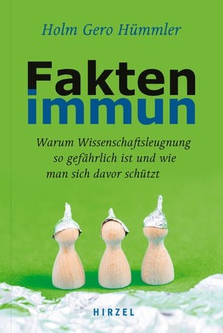 Cover: Faktenimmun: Warum Wissenschaftsleugnung so gefährlich ist und wie man sich davor schützt von Holm Gero Hümmler (Foto: Hirzel)