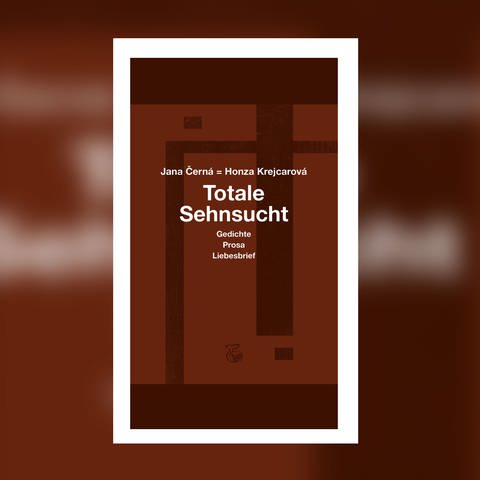 Jana Černá, Honza Krejcarová: Totale Sehnsucht. Gedichte, Prosa, Liebesbrief (Foto: Pressestelle, Ketos Verlag)