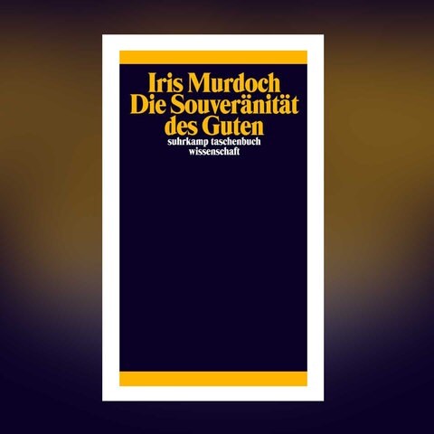 Iris Murdoch – Die Souveränität des Guten (Foto: Pressestelle, Suhrkamp Verlag)