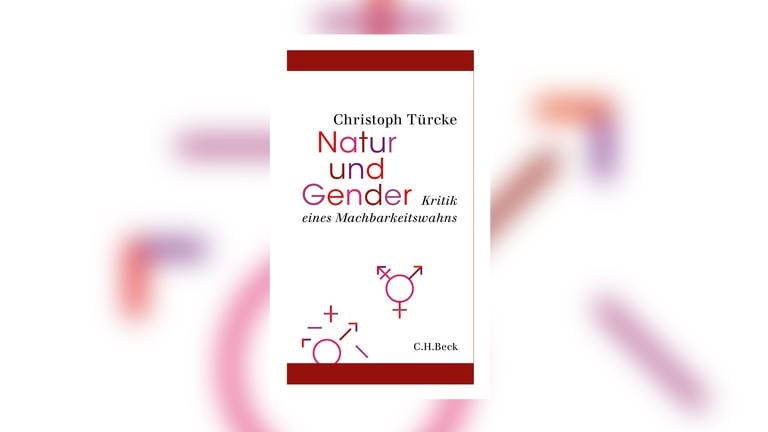 Christoph Türcke: Natur und Gender. Kritik eines Machbarkeitswahns (Foto: Pressestelle, C. H. Beck Verlag)