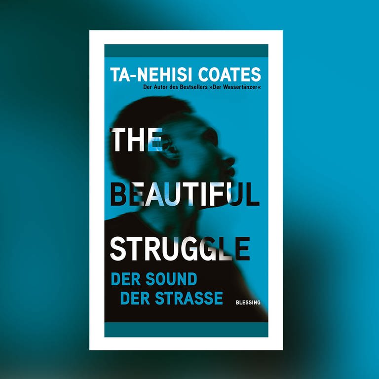 Ta-Nehisi Coates: The Beautiful Struggle (Foto: Pressestelle, Blessing Verlag)