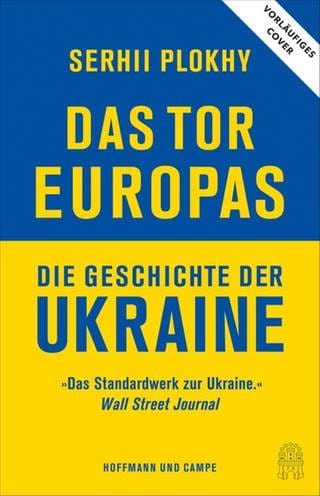 Serhii Plokhy: Das Tor Europas. Die Geschichte der Ukraine  (Foto: Pressestelle, Hoffmann und Campe Verlag)