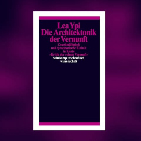 Lea Ypi - Die Architektoniik der Vernunft (Foto: Pressestelle, Suhrkamp Verlag)