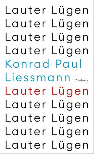 Konrad Paul Liessmann – Lauter Lügen und andere Wahrheiten